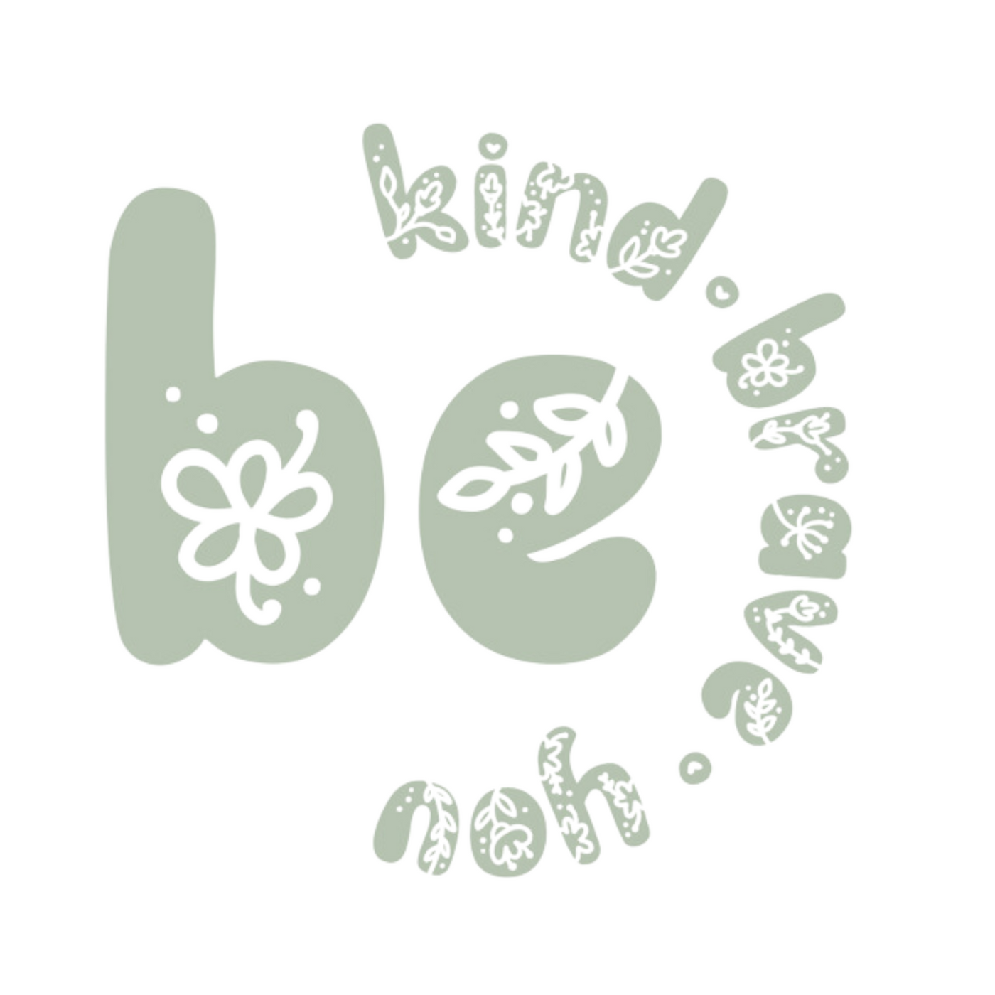 BE KIND BE BRAVE BE YOU STICKER