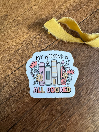 MY WEEKEND IS BOOKED STICKER