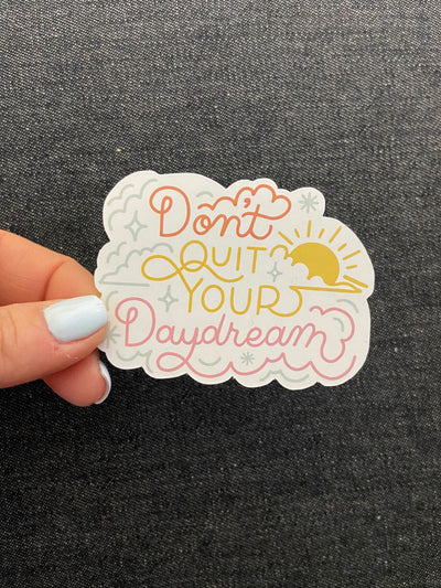 DON'T QUIT YOUR DAYDREAM STICKER