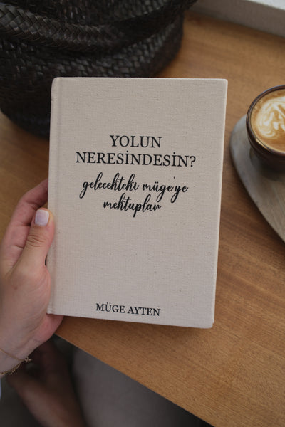 Sana Mektuplar - Yolun Neresindesin? - Kişiselleştirilebilir Kanvas Defter | 14x20 cm