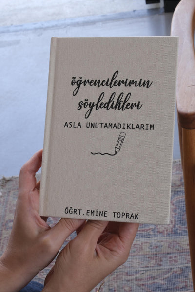 Öğretmenin Mektupları - Öğrencilerimin Söyledikleri - Kişiselleştirilebilir Kanvas Defter | 14x20 cm