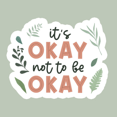 IT'S OKAY NOT TO BE OKAY STICKER - Bold&Goodly