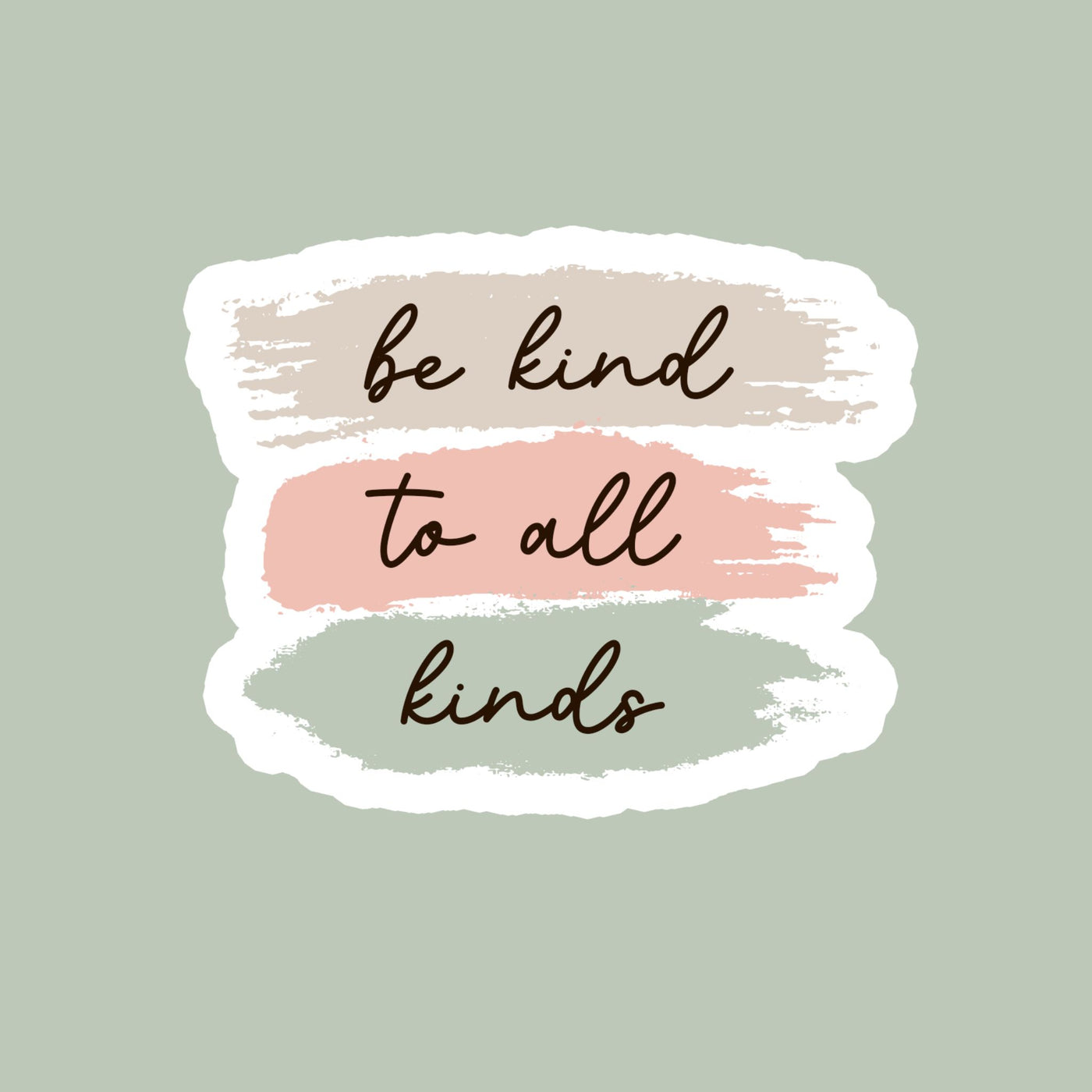 BE KIND TO ALL KINDS STICKER - Bold&Goodly