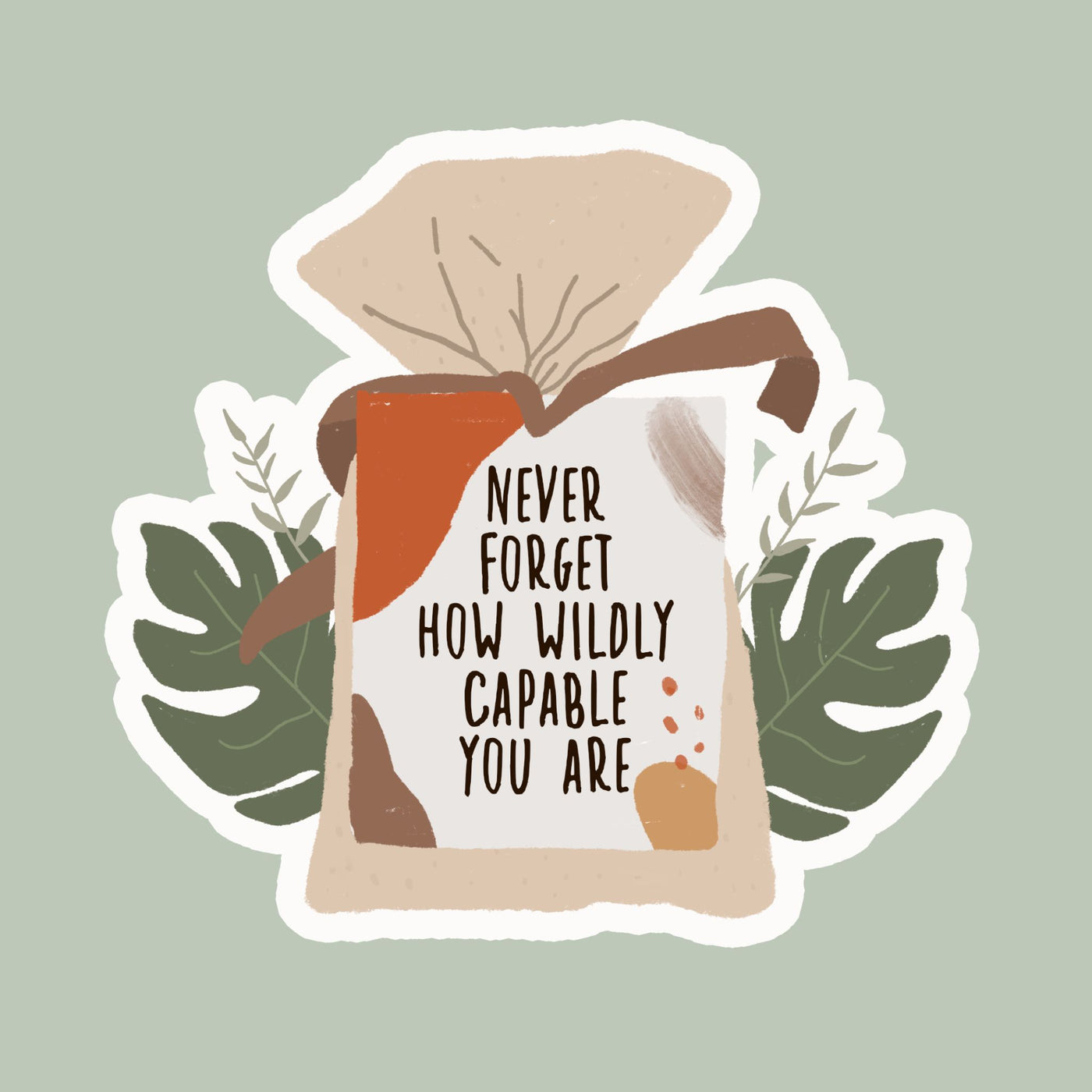 NEVER FORGET HOW WILDLY CAPABLE YOU ARE STICKER - Bold&Goodly